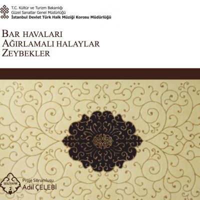 T.C. Kültür ve Turizm Bakanlığı, GSGM, İstanbul Devlet Türk Halk Müziği Korosu Müdürlüğü, BAR HAVALARI - AĞIRLAMALI HALAYLAR - ZEYBEKLER, Aralık 2011