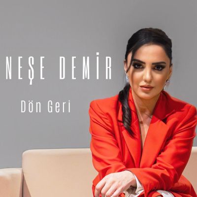 Neşe Demir, DÖN GERİ, Nisan 2025