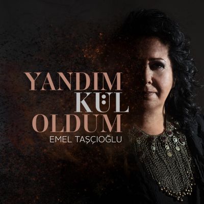 Emel Taşçıoğlu, YANDIM KÜL OLDUM, Mayıs 2023