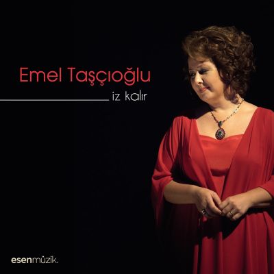 Emel Taşçıoğlu, İZ KALIR, Ekim 2011