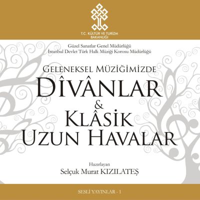 T.C. Kültür ve Turizm Bakanlığı, GSGM, İstanbul Devlet Türk Halk Müziği Korosu Müdürlüğü, GELENEKSEK MÜZİĞİMİZDE DÎVÂNLAR & KLASİK UZUN HAVALAR, Ocak 2010