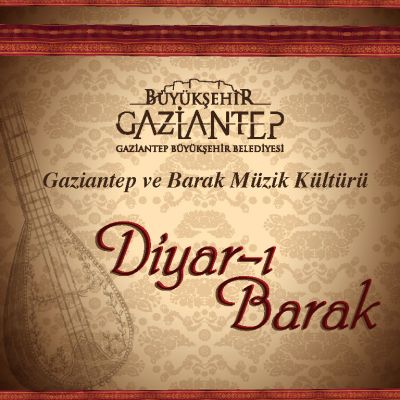 Gaziantep ve Barak Müzik Kültürü, DİYAR-I BARAK, Şubat 2014