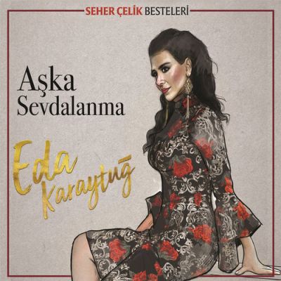 Eda Karaytuğ, AŞKA SEVDALANMA, Ocak 2019